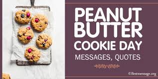 Maybe you would like to learn more about one of these? Peanut Butter Cookie Day Messages Cute Cookie Quotes