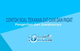 Contoh Soal Tekanan Zat Cair Dan Zat Padat Serta Jawabannya