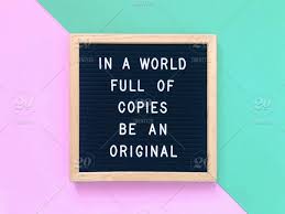 One essential ingredient for being an original in the day of copies is courageous vision. In A World Full Of Copies Be An Original Stock Photo D2405c1f 036f 4ddc 8cdb F9eb7ce13dcd