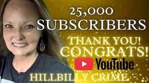 Hillbilly Crime has hit a huge milestone! 25,000 subscribers