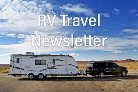 Maybe you would like to learn more about one of these? Rv Travel Newsletter Issue 997 Rv Travel