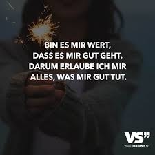 Uh huh sehen mich an der stelle. Bin Es Mir Wert Dass Es Mir Gut Geht Darum Erlaube Ich Mir Alles Was Mir Gut Tut Visual Statements Spruche Zitate Statements Visual Statements