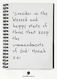 Consider On The Blessed And Happy State Of Those That Keep The Commandments Of God Mosiah 2 41 Mosiah Scripture Study Scripture