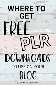 Where To Get Free Plr Downloads And Deals Blogging Your Blog In 2020 Free Blogging Resources Blog Resources Blogging Freebies