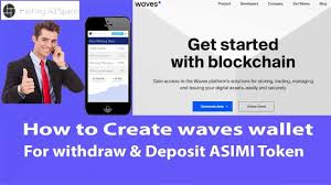Waves Wallet How To Create Waves Wallet How Withdraw Deposit Asimi Investing In Cryptocurrency Waves Crypto Mining