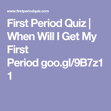 First Period Quiz When Will I Get My First Period Goo Gl 9b7z11 First Period Period Quiz Me