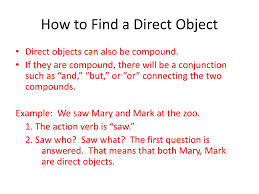 Looked dalam kalimat ini mengambarkan subjek sehingga masuk kategori linking verb. Ppt Direct And Indirect Objects Powerpoint Presentation Free Download Id 5690581