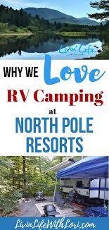 Why We Loved Camping At North Pole Resorts Livin Life With Lori Rv Parks And Campgrounds Resort Best Places To Camp