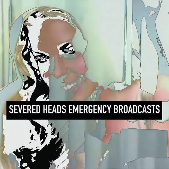 Emergency Broadcasts | SEVERED HEADS | Klanggalerie