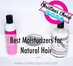 Here are the eight best moisturizers you'll want your hair will drink up stat! Christina S Choice 2016 Best Moisturizers For Natural Hair