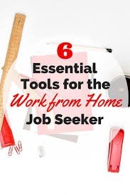 6 Essential Tools For The Work From Home Job Seeker Work From Home Jobs Working From Home Work From Home Moms