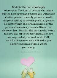 Maybe you would like to learn more about one of these? Right Person Quotes Wait For The One Who Simply Adores You The Kind Of Person Who Brings Quotes
