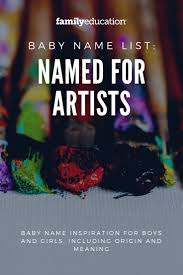 Browse Creative Baby Names That Are Named For Artists Familyeducation Baby Names Strong Baby Names Cool Baby Names