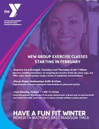 NEW GROUP EXERCISE CLASSES STARTING IN FEBRUARY •Express Core Strength,  Tuesdays and Thursdays 6:30-7:00am with Chad •Power Pedal, Wednesdays  8:00-8:45am with Stew • Line Dancing, Fridays 11:00-11:45am with Rahel