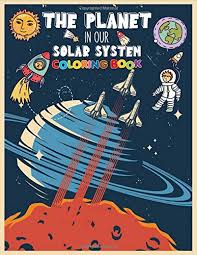Free printable solar system coloring pages for kids. The Planet In Our Solar System Coloring Book Space Coloring With Planets Astronauts Space Ships Rockets Cool Rocket Ships Moon Landing Solar Space For Kid Kids Space Book With Fun Publishing House
