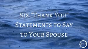 Six Thank You Statements To Say To Your Spouse Love Respect Spouse Quotes Thanks Words Thankful Quotes