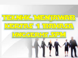 Kertas 1 spm bi spi. Teknik Menjawab Kertas 1 Bahasa Inggeris Spm Sumber Pendidikan