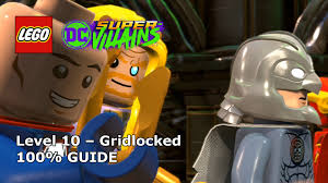 It was at 0.0% whe. Lego Dc Super Villains Gridlocked 100 Guide