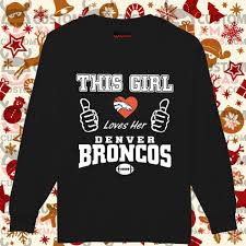 Our collection of denver broncos t shirts for men, women, & kids come in all sorts of designs so broncos fans can express their nfl pride in a variety. This Girl Loves Her Denver Broncos T Shirt Customxmas