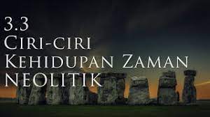 Kehidupan manusia mulai meningkat di zaman neolitikum. Sejarah Tingkatan 1 Pt3 Bab 3 3 Ciri Ciri Zaman Prasejarah Neolitik Youtube
