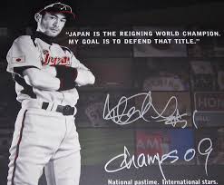 Top ichiro famous quotes & sayings. World Baseball Classic Super Ichiro Crazy