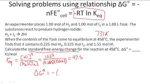 Δg° can be calculated by the relationship with thermodynamic equilibrium constant (k 0) using the following formula: Solving Problems Using Relationship Dg Nfe Cell Rt Ln Keq Youtube