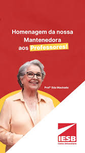 Em homenagem ao Dia dos Professores, nossa professora e mantenedora do IESB  Eda Maria Coutinho, dedica uma mensagem especial a todos os docentes do  IESB, que com dedicação e amor transformam vidas. ...