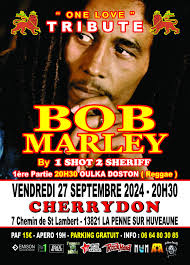 LA GROSSE soirée " RASTAMAN VIBRATION " VENEZ CHANTER ET DANSER!!! UN DES  MEILLEURS tribute BOB MARLEY By 1 SHOT 2 SHERIFF!!! Un chanteur guitariste  BLUFFANT dans la peau de BOB MARLEY!!!
