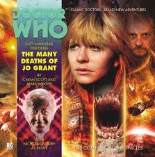 Doc Oho Reviews...: The Many Deaths of Jo Grant written by Cavan Scott &  Mark Wright and directed by Lisa Bowerman