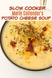 Slow Cooker Marie Callender S Potato Cheese Soup 365 Days Of Slow Cooking And Pressure Cooking Recipe Potato Cheese Soups Instant Pot Soup Recipes Cheesy Potato Soup