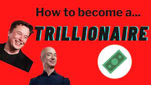 How To Become A Trillionaire - Youtube