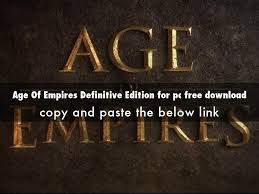 Al reunir todos los contenidos. Age Of Empires Definitive Edition For Pc Free Download
