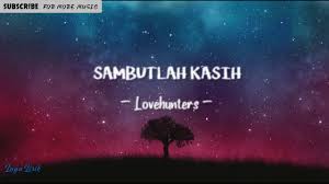 Sambutlah kasih lovehunter karaoke minus one video lirik karaoke. Lovehunters Sambutlah Kasih Lirik Youtube