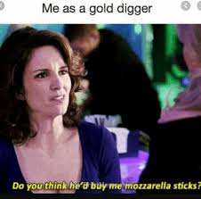 Check spelling or type a new query. Gold Digging 101 From Tinafey Tina Fey Motivational Posters Memes