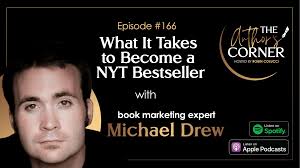 What It Takes to Become a NYT Bestseller with Michael Drew • The Author's  Corner Podcast