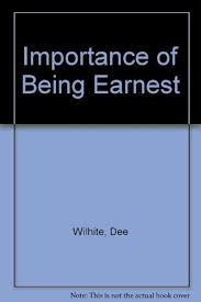 Importance of Being Earnest : Wilhite, Dee: Amazon.sg: Books