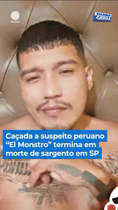 Caçada a suspeito “El Monstro” termina em morte de sargento em Suzano, São  Paulo. O peruano liderava uma organização criminosa responsável por  sequestros, extorsões, homicídios e tráfico de drogas. ...