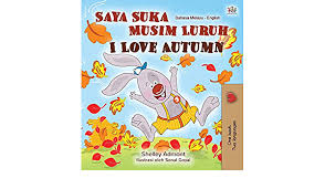 Pada musim luruh, gunung dan laut kelihatan cantik dalam udara yang jelas. I Love Autumn Malay English Bilingual Book For Kids Malay English Bilingual Collection Malay Edition Admont Shelley Books Kidkiddos 9781525929397 Amazon Com Books