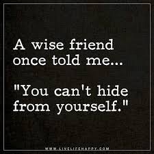 She looked back on her life and realized that everything that happened only made her stronger. A Wise Friend Once Told Me Live Life Happy Life Quotes Deep Hiding Quotes Life Quotes
