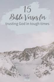 2 how do you trust god in hard times. 15 Bible Verses For Trusting God In Tough Times Rachelwojo Com