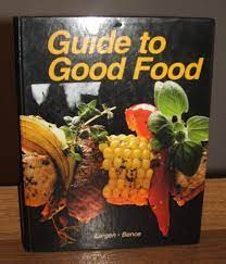 Nutrition and food preparation employs current nutrition information to inform students as they learn the roles nutrients play in their health throughout the life cycle. Guide To Good Food Eat Your Books