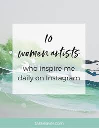 Ten Women Artists Who Inspire Me Daily On Instagram Tara Leaver