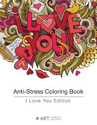 Animals, butterflies, mandalas, horror, landscapes, flowers, beauty, farms, forests, buildings, dragons, birds. Anti Stress Coloring Book I Love You Edition Volume 7 Art Therapy Coloring 9781944427078 Amazon Com Books