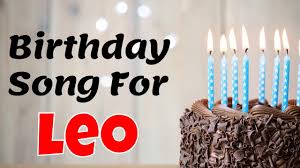 Happy Birthday Leo Song Birthday Song For Leo Happy Birthday Leo Song Download Youtube