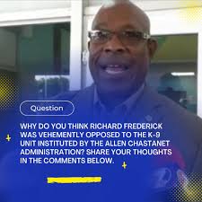Why do you think Richard Frederick was vehemently opposed to the K-9 unit  instituted by the Allen Chastanet administration? Share your thoughts in  the comments below. #richardfrederick #saintlucia #PhilipJPierre