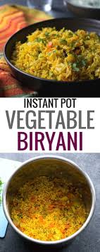 Instant Pot Vegetable Biryani Recipe Vegetarian Rice Dishes Biryani Indian Food Recipes Vegetarian