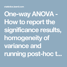 One Way Anova How To Report The Significance Results Homogeneity Of Variance And Running Post Hoc Tests Laerd Statistics Anova Post Significance