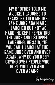 We did not find results for: My Brother Told Me A Joke I Laughed To Tears He Told Me The Same Joke
