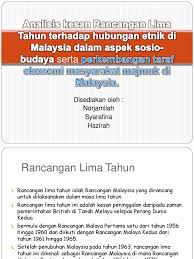 Rancangan malaysia merupakan rancangan lima tahun pembangunan kerajaan malaysia. Analisis Kesan Rancangan Lima Tahun Terhadap Hubungan Etnik