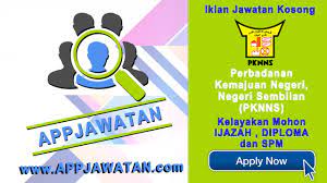 Iklan jawatan kosong terkini 2021 jawatan kosong kerajaan 2021 jawatan kosong swasta 2021. Jawatan Kosong Di Perbadanan Kemajuan Negeri Negeri Sembilan Pknns 09 Januari 2017 Appjawatan Malaysia